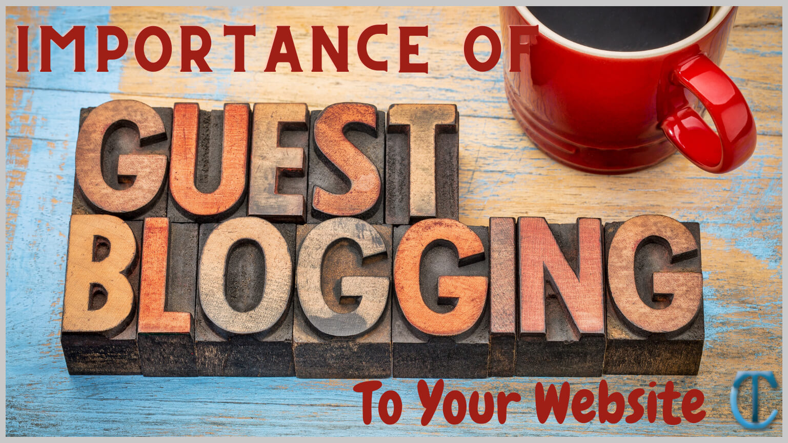 What Is The Importance Of Using Guest Posting To Your Website?
